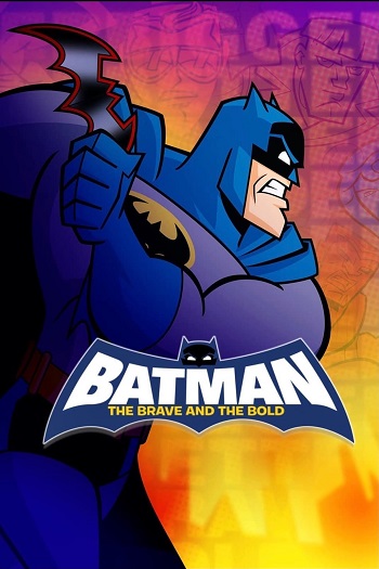 دانلود سریال Batman: The Brave and the Bold